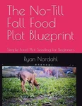 The No-till Fall Food Plot Blueprint: Simple Seeding For... Ryan Norda. Fixed Price $72.76.